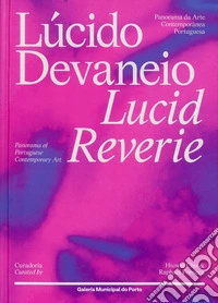 Lucid Reverie: Panorama of Portuguese Contemporary Art libro