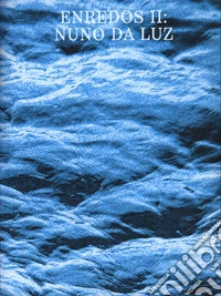 Enredos II: Nuno da Luz. Ediz. multilingue libro