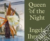 Ingela Ihrman: Queen of the night. Ediz. a colori libro