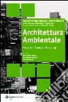 Architettura ambientale. Progetti tecniche paesaggi libro