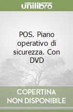 POS. Piano operativo di sicurezza. Con DVD libro