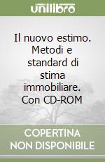 Il nuovo estimo. Metodi e standard di stima immobiliare. Con CD-ROM libro