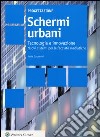 Schemi urbani. Tecnologia e innovazione. Nuovi sistemi per le facciate mediatiche libro