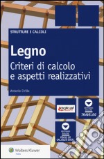 Legno. Criteri di calcolo e aspetti realizzativi libro