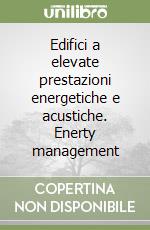 Edifici a elevate prestazioni energetiche e acustiche. Enerty management