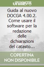 Guida al nuovo DOCGA 4.00.2. Come usare il software per la redazione delle dichiarazioni del catasto fabbricati libro