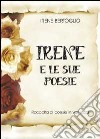 Irene e le sue poesie libro di Bertoglio Irene