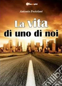 La vita di uno di noi libro