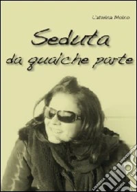 Seduta da qualche parte
