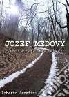 Jozef Medový. Un voto d'amore per amore degli altri libro di Serafini Roberto