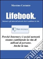 Lifebook. Internet e gli (a)social network che ti cambiano la vita