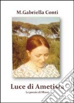 Luce di ametista. Le poesie di Minoi libro