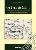 In loco ditto... Indagine storico-etimologica libro