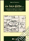 In loco ditto... Indagine storico-etimologica libro di Scarcello Antonio
