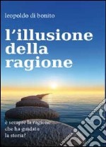 L'illusione della ragione libro