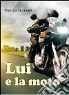 Lui e la moto libro di Serangeli Patrizia