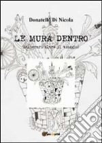 Le mura dentro (itinerari oltre il viaggio)