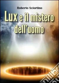 Lux e il mistero dell'uomo