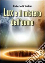 Lux e il mistero dell'uomo libro