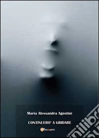 Continuerò a gridare