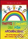 Tutti i colori del mio arcobaleno libro di Campobasso Mariantonietta
