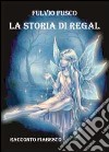 La storia di Regal libro