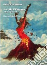 Sveglia il vulcano che è in te libro