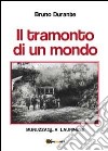 Il tramonto di un mondo. Munuzzaglia Laurinese libro di Durante Bruno