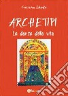 Archetipi. La danza della vita libro