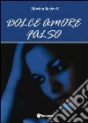 Dolce amore falso libro