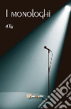 I monologhi. E-book. Formato EPUB ebook
