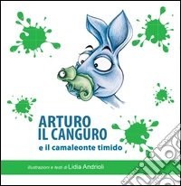 Arturo il canguro e il camaleonte timido libro
