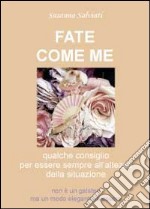 Fate come me libro