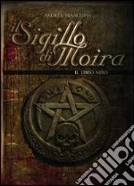 Il sigillo di Moira. Il libro nero