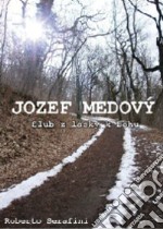 Jozef Medový. Un voto d'amore per amore degli altri. Ediz. slovacca libro