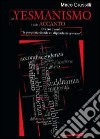 Lo yesmanismo ti siede accanto. Ovvero quando «la proprietà decide e i dipendenti operano» libro