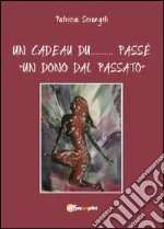 Un cadeau du... passè. Un dono dal passato libro