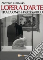 L'opera d'arte tra l'uomo e i suoi simboli libro