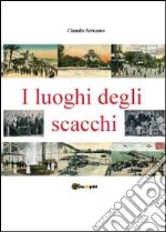 I luoghi degli scacchi libro