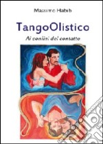 TangoOlistico. Ai confini del contatto libro