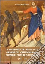 Il problema del male alle origini del cristianesimo: possibili piste di soluzione libro