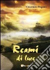 Reami di luce libro di Pagano Vincenzo