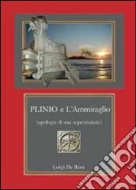 Plinio e l'ammiraglio. Apologia di una superstizione libro