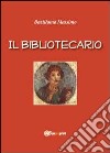 Il bibliotecario libro di Bartilomo Massimo