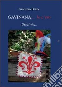 Gavinana... io c'ero