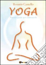 Yoga. Piccola guida per conoscerlo libro