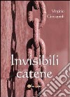 Invisibili catene libro