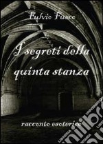 I segreti della quinta stanza libro