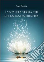 La scatola vuota che nel bisogno si riempiva libro