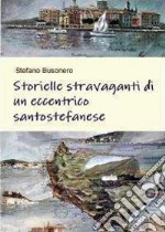 Storielle stravaganti di un eccentrico santo stefanese libro